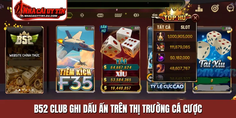 B52 Club ghi dấu ấn trên thị trường cá cược