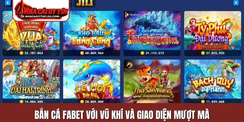 Bắn cá Fabet với vũ khí và giao diện mượt mà