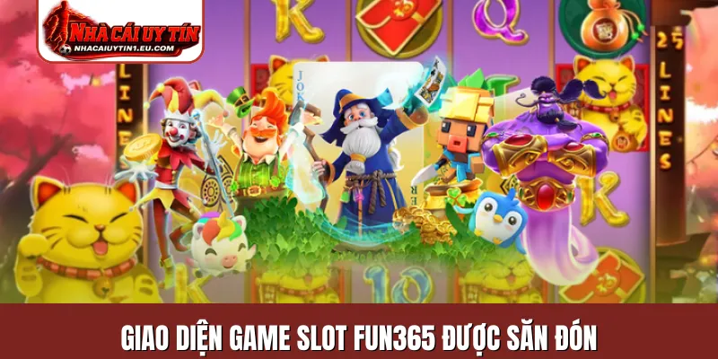 Giao diện game slot Fun365 được săn đón