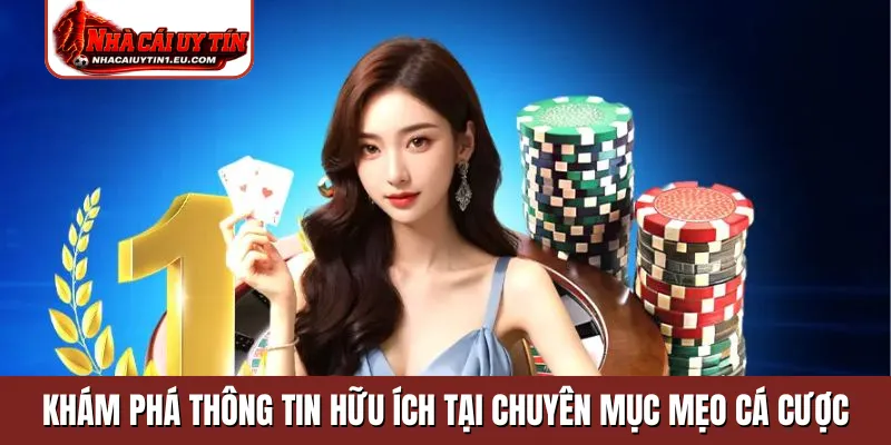 Khám phá thông tin hữu ích tại chuyên mục mẹo cá cược
