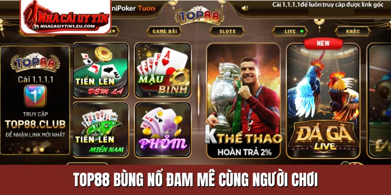 Top88 bùng nổ đam mê cùng người chơi